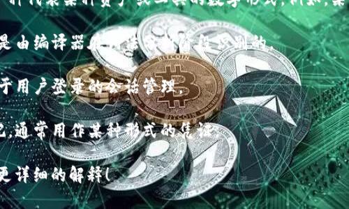 “Tokenim”可能是“token”这个词的变体或拼写错误。“Token”在不同的上下文中有多种含义，通常指的是：

1. **数字货币和区块链**：在加密货币和区块链技术中，token通常指的是一种代表某种资产或工具的数字形式。例如，某些 token 可能表示对某个项目的股份，或者可以在特定平台上使用的积分。

2. **计算机术语**：在计算机科学中，token指的是代码中的基本单位，通常是由编译器在词法分析阶段识别的。

3. **身份验证**：在网络安全中，token可以指用于身份验证的令牌，通常用于用户登录的会话管理。

4. **一般意义**：在更广泛的上下文中，token可以指任何类型的代币或标记，通常用作某种形式的凭证。

如果你可以提供更多关于“tokenim”的上下文或具体用法，我会很乐意提供更详细的解释！