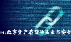 Tokenim：数字资产存储的未来与安全性解析